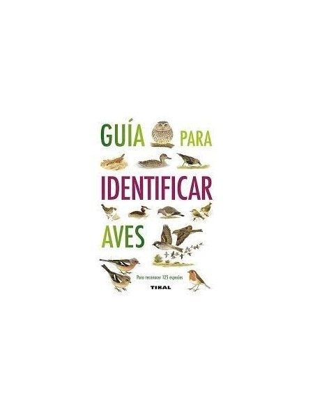 Guia práctica PARA OBSERVAR LAS AVES ediciones TIKAL